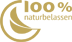 100% naturbelassen